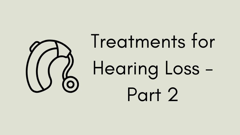 Treatments for Hearing Loss: Part II